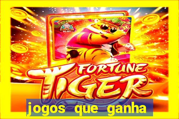 jogos que ganha dinheiro de verdade sem deposito